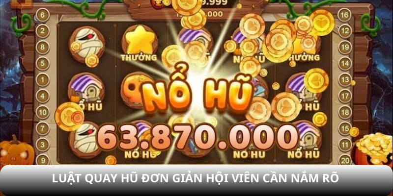 Luật quay hũ đơn giản hội viên cần nắm rõ