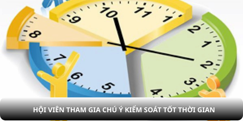 Hội viên tham gia chú ý kiểm soát tốt thời gian