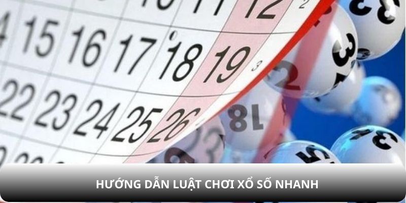 Hướng dẫn luật chơi xổ số nhanh