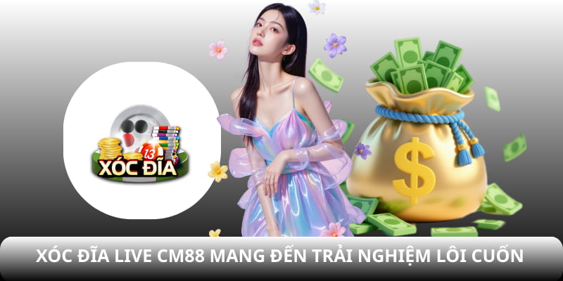 Xóc Đĩa live CM88 mang đến trải nghiệm lôi cuốn